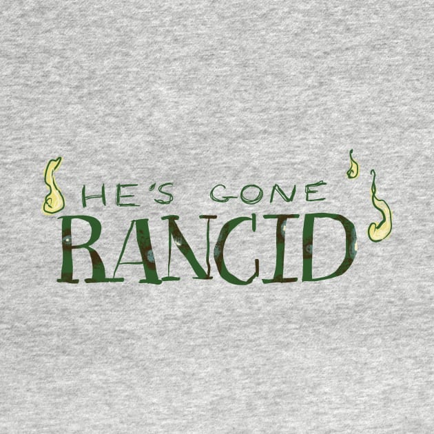 he's gone rancid by bug bones